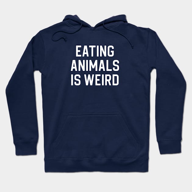 Funny Vegan Gift Eating Animals Is Werid Hoodie by kmcollectible